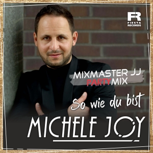 So wie du bist (Mixmaster JJ Party Mix) - Michele Joy