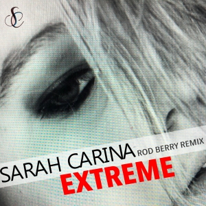 Extreme (Rod Berry Remix) - Sarah Carina