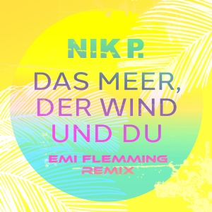 Das Meer der Wind und du (Emi Flemming Remix) - NIK P.