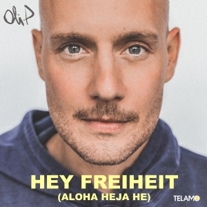 Hey Freiheit (Aloha Heja He) - Oli.P