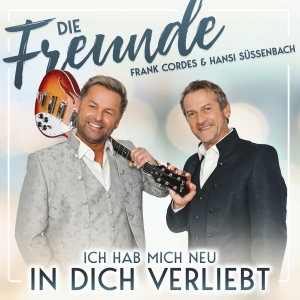 Ich hab mich neu in Dich verliebt - Die Freunde - Frank Cordes & Hansi SÃ¼ssenbach