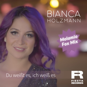 Du weisst es - ich weiss es (Molamio Fox Mix)  - Bianca Holzmann