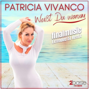 Weisst Du warum (finalmusic Extended DJ Remix) - Patricia Vivanco