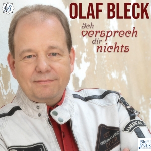 Ich versprech Dir nichts - Olaf Bleck
