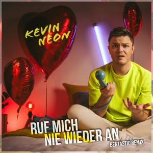 Ruf mich nie wieder an (Bentastic Remix) - Kevin Neon