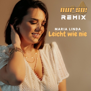 Leicht wie nie (Nur So! Remix) - Maria Linda
