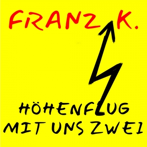 Höhenflug mit uns Zwei - FRANZ K.