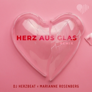 Herz aus Glas (Remix) - DJ Herzbeat x Marianne Rosenberg