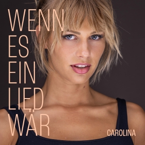 Wenn es ein Lied wär - Carolina