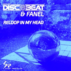 Reloop In My Head - DEEJAY DISCOBEAT & Fanel