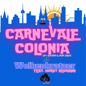 Carnevale Colonia (Op eine Schlaach sechs jecke Daach) - Wolkenkratzer feat. Horst Neumann