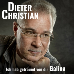 Ich hab geträumt von dir Galina  - Dieter Christian