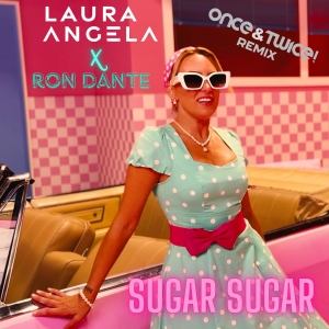 Sugar Sugar (Once&Twice! Remix) - Laura Angela x Ron Dante