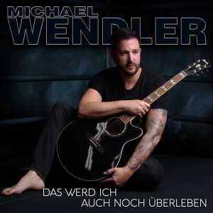 Das werd ich auch noch überleben - Michael Wendler