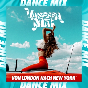 Von London nach New York (Dance Mix) - Vanessa Mai