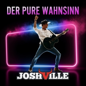 Der pure Wahnsinn - Joshville