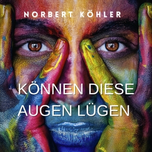 Können diese Augen lügen - Norbert Köhler