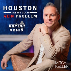 Houston - das ist doch kein Problem (NurSo! Remix) - Mitch Keller