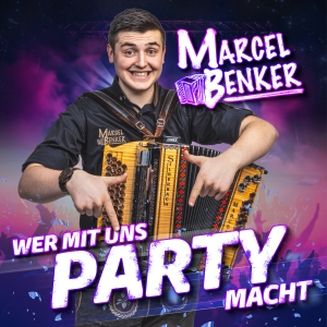 Wer mit uns Party macht - Marcel Benker