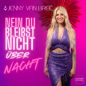 Nein du bleibst nicht über Nacht - Jenny van Bree
