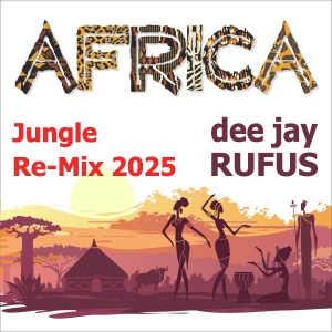 Africa (Jungle Re-Mix 2025) - dee jay RUFUS