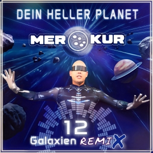 Dein heller Planet (12 Galaxien Remix) - MERKUR