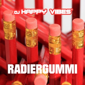 Radiergummi - DJ Happy Vibes