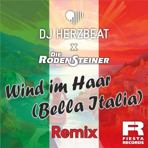 Wind im Haar (Bella Italia) (Remix) - DJ HERZBEAT x Die Rodensteiner