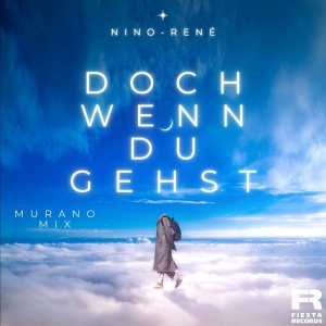 Doch wenn du gehst (Murano Mix) - Nino Rene