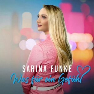 Was für ein Gefühl - Sarina Funke