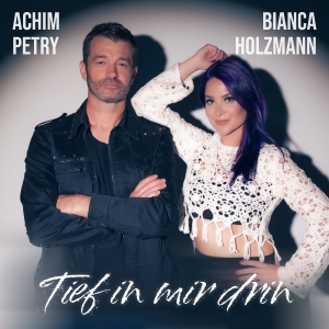 Tief in mir drin - Achim Petry & Bianca Holzmann