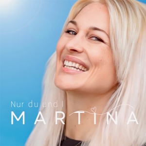 Nur Du und I - Martina