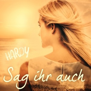 Sag ihr auch - Hardy