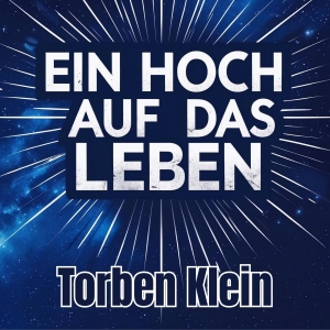 Ein Hoch auf das Leben - Torben Klein