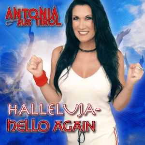 Halleluja-Hello Again - Antonia aus Tirol
