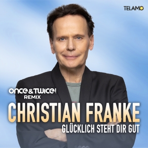 Glücklich steht dir gut (once&twice! Remix) - Christian Franke