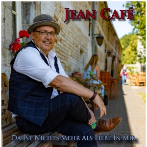 Jean Cafe - Da ist nichts mehr als Liebe in mir Da ist nichts mehr als Liebe in mir - Jean Cafe