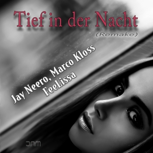 Tief in der Nacht (Jay Neero Mix) - Jay Neero x Marco Kloss & FeeLissa