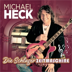 Die Schlager Zeitmaschine - Michael Heck