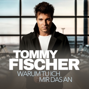 Warum tu ich mir das an - Tommy Fischer