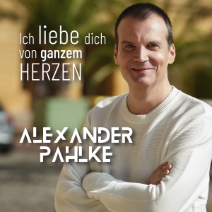 Alexander Pahlke - Ich liebe dich von ganzem Herzen Ich liebe dich von ganzem Herzen - Alexander Pahlke