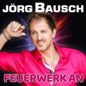 Feuerwerk an - Jörg Bausch