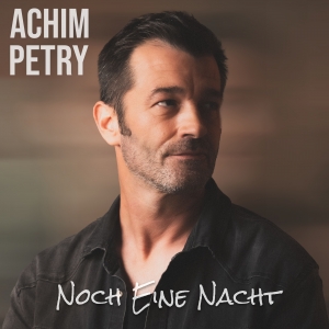 Achim Petry - Noch eine Nacht Noch eine Nacht - Achim Petry