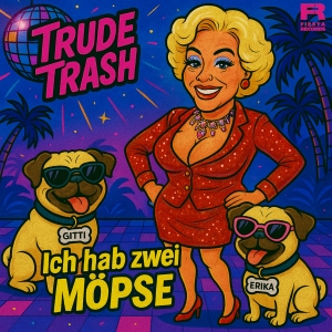 Trude Trash - Ich hab zwei Möpse Ich hab zwei Möpse - Trude Trash