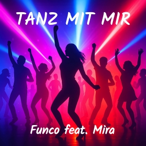 Funco feat. Mira - Tanz mit mir Tanz mit mir - Funco feat. Mira