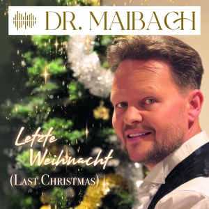 Letzte Weihnacht (Last Christmas) (x-mas) - Dr. Maibach