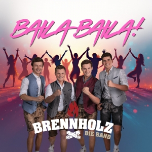 Brennholz - Die Band - Baila Baila! Baila Baila! - Brennholz - Die Band