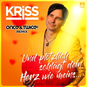 KRiSS - Und plötzlich schlägt dein Herz wie meins (Once&Twice! Remix) Und plötzlich schlägt dein Herz wie meins (Once&Twice! Remix) - KRiSS