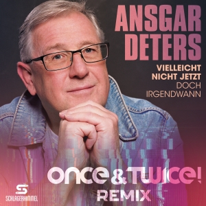 Vielleicht nicht jetzt doch irgendwann (Once&Twice! Remix) - Ansgar Deters