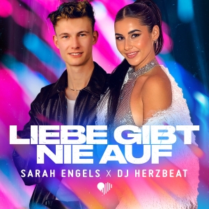 Liebe gibt nie auf - Sarah Engels x DJ Herzbeat